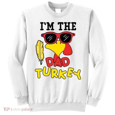 Im The Dad Turkey Funny Thanksgiving Sweatshirt