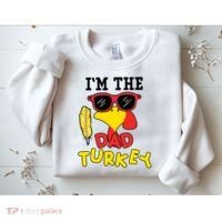 Im The Dad Turkey Funny Thanksgiving Sweatshirt thumb 2