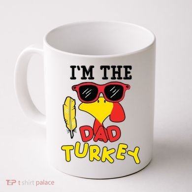 Im The Dad Turkey Funny Thanksgiving Coffee Mug