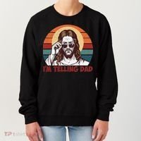 Im Telling Dad Funny Jesus Sayings Bible Verse Fathers Day Women's Sweatshirt thumb 0