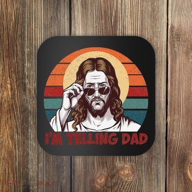 Im Telling Dad Funny Jesus Sayings Bible Verse Fathers Day Coaster