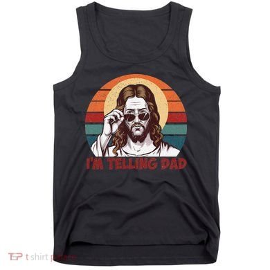 Im Telling Dad Funny Jesus Sayings Bible Verse Fathers Day Tank Top