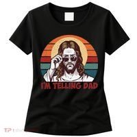Im Telling Dad Funny Jesus Sayings Bible Verse Fathers Day Women's T-Shirt thumb 0