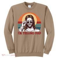 Im Telling Dad Funny Jesus Sayings Bible Verse Fathers Day Sweatshirt thumb 0