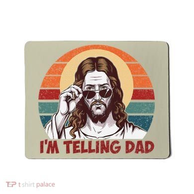 Im Telling Dad Funny Jesus Sayings Bible Verse Fathers Day Mousepad