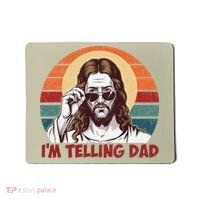 Im Telling Dad Funny Jesus Sayings Bible Verse Fathers Day Mousepad thumb 0