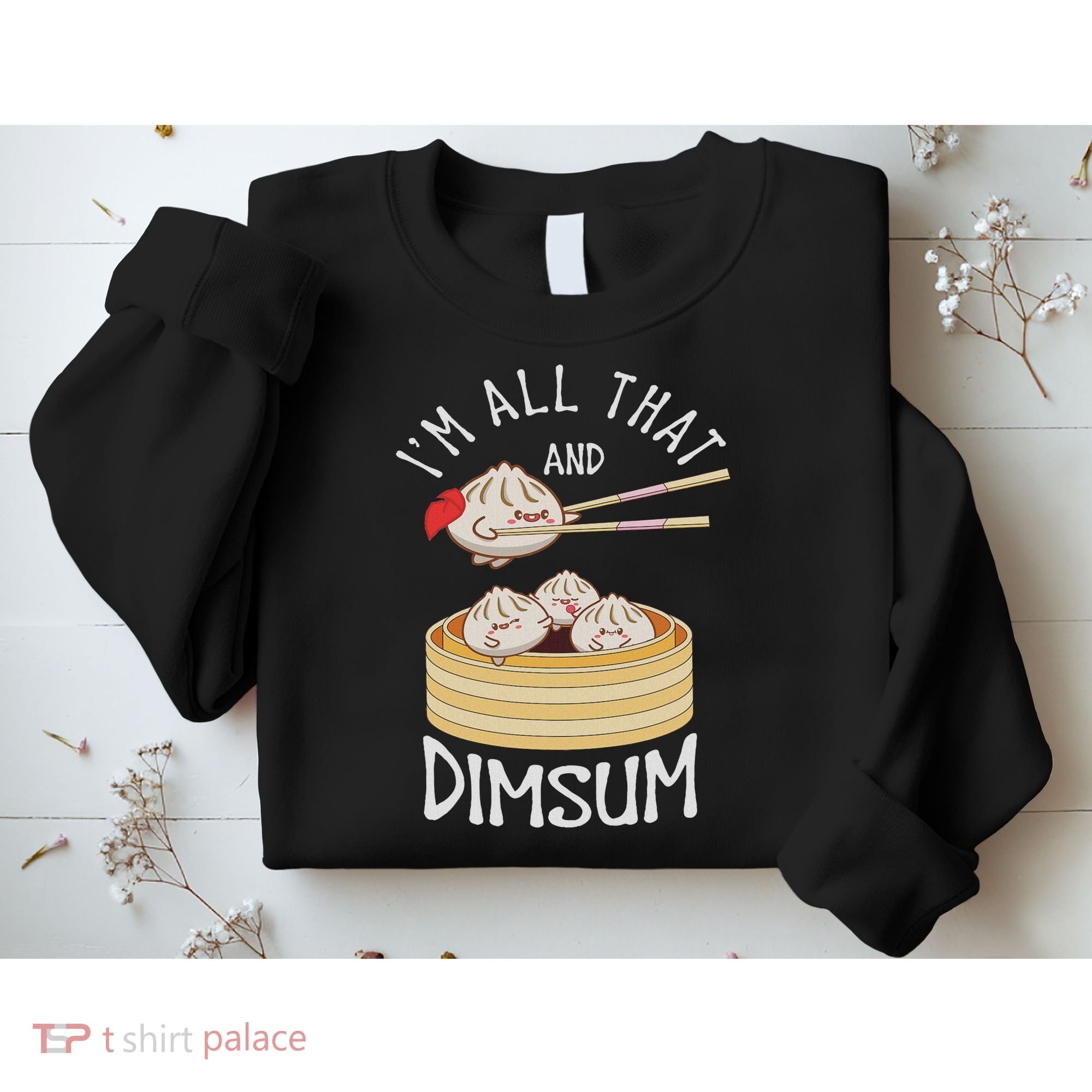 I'm That Dim Sum Funny Chinese Food Meme Kawaii China Sweatshirt