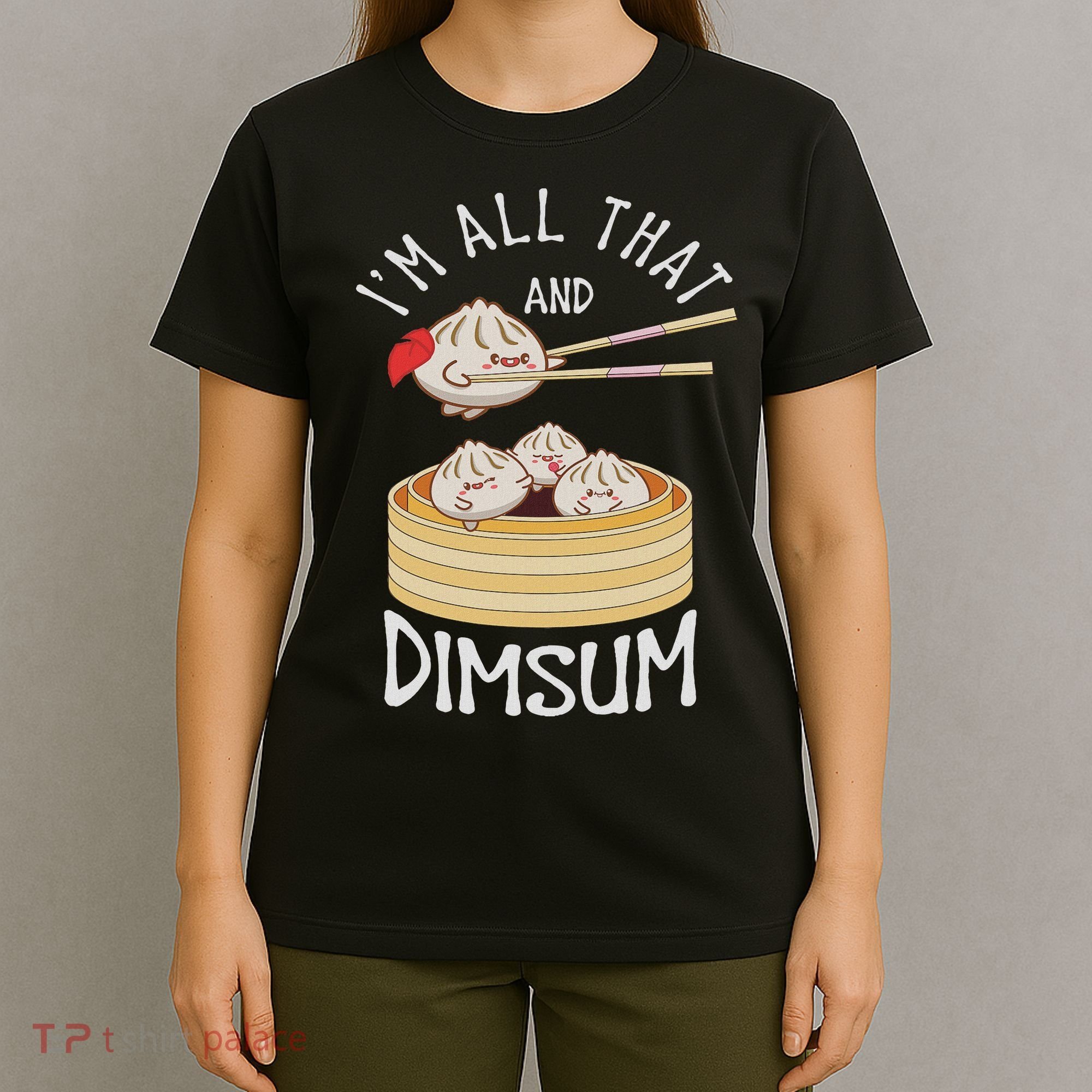 I'm That Dim Sum Funny Chinese Food Meme Kawaii China T-Shirt