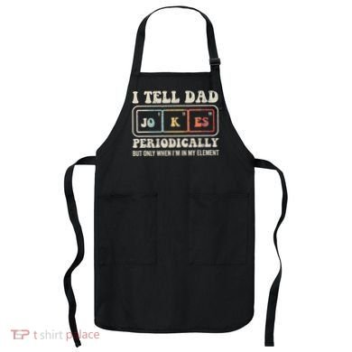I Tell Dad Jokes Periodically Element Apron