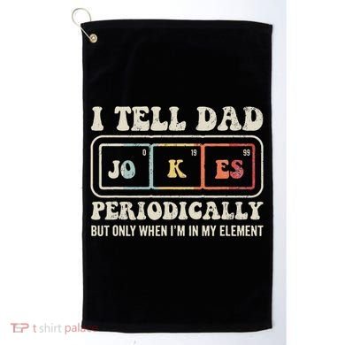 I Tell Dad Jokes Periodically Element Golf Towel