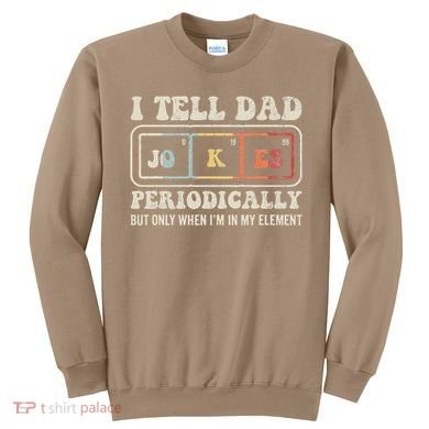 I Tell Dad Jokes Periodically Element Sweatshirt
