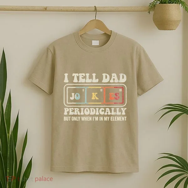 I Tell Dad Jokes Periodically Element T-Shirt
