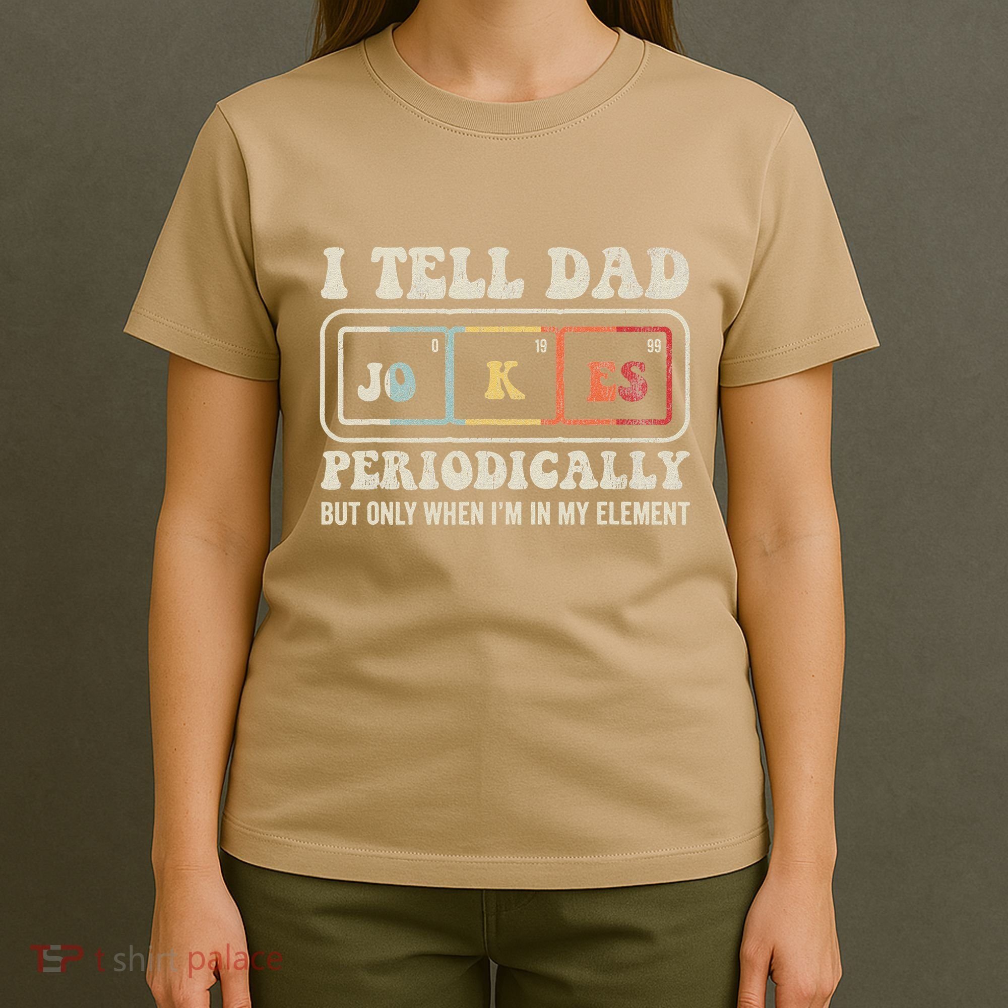 I Tell Dad Jokes Periodically Element T-Shirt