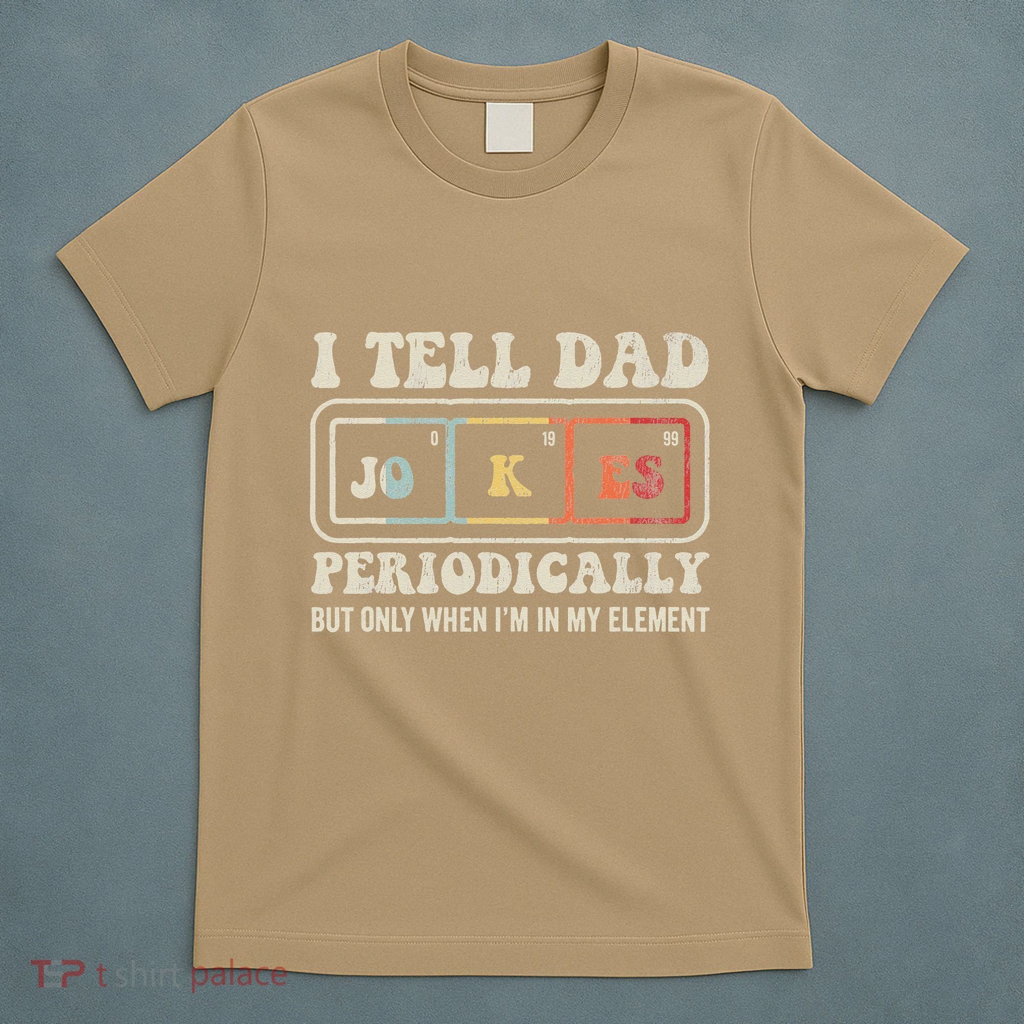 I Tell Dad Jokes Periodically Element T-Shirt