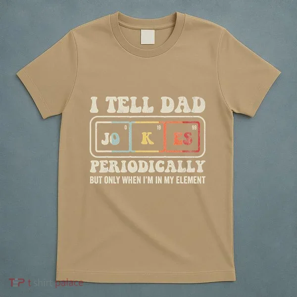 I Tell Dad Jokes Periodically Element T-Shirt