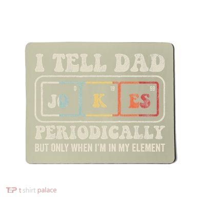 I Tell Dad Jokes Periodically Element Mousepad