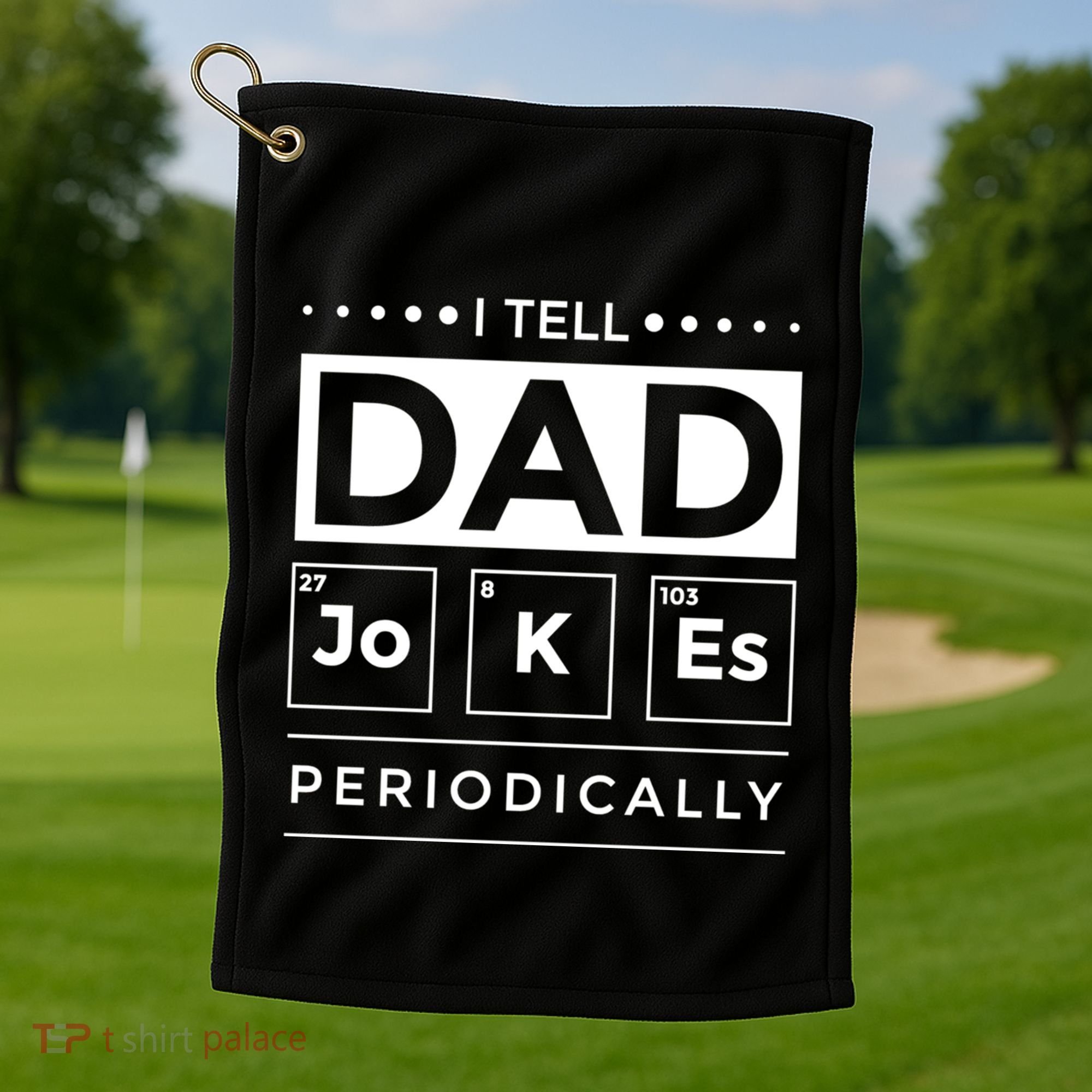 I Tell Dad Jokes Periodically Chemistry Elet Periodic Gift Golf Towel