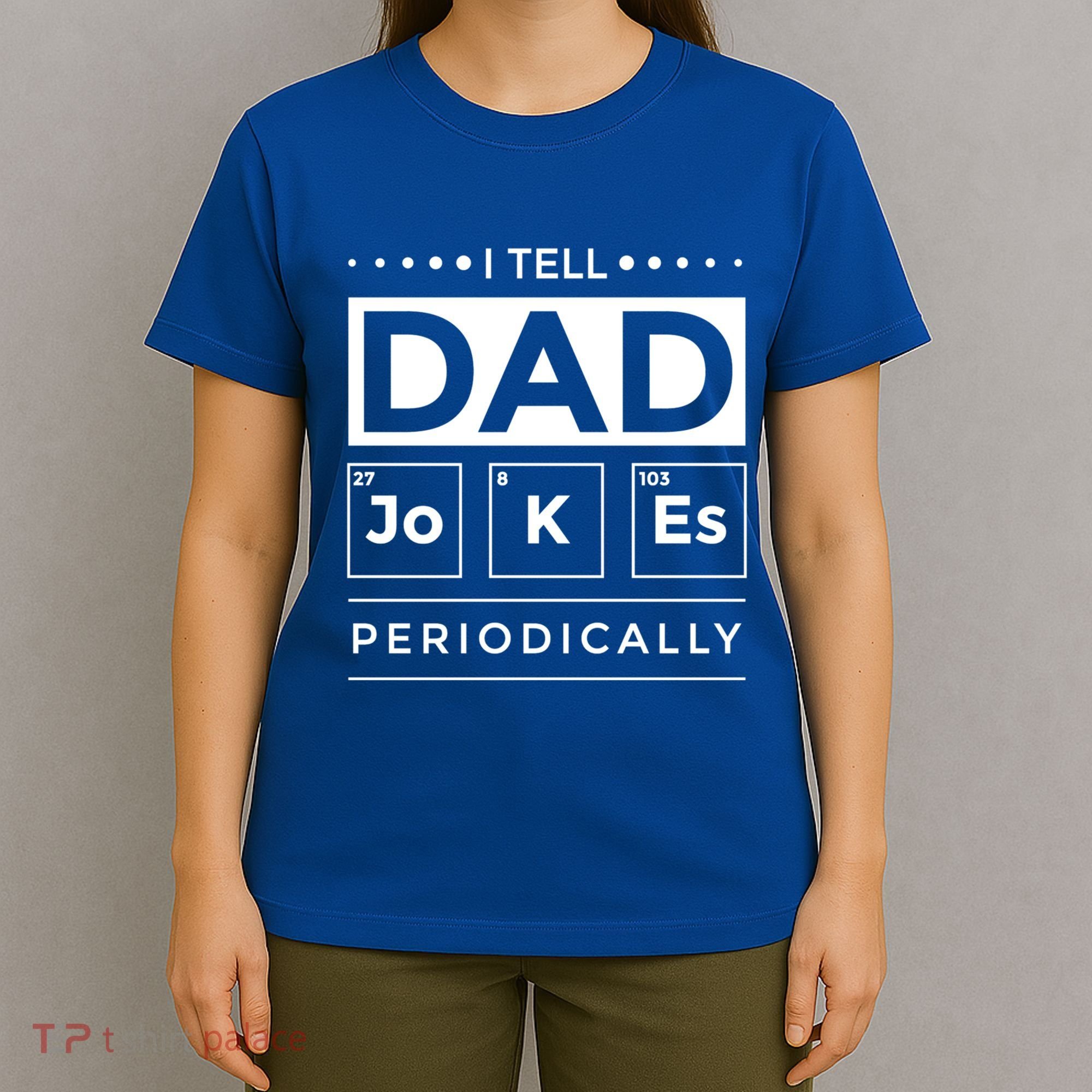I Tell Dad Jokes Periodically Chemistry Elet Periodic Gift T-Shirt