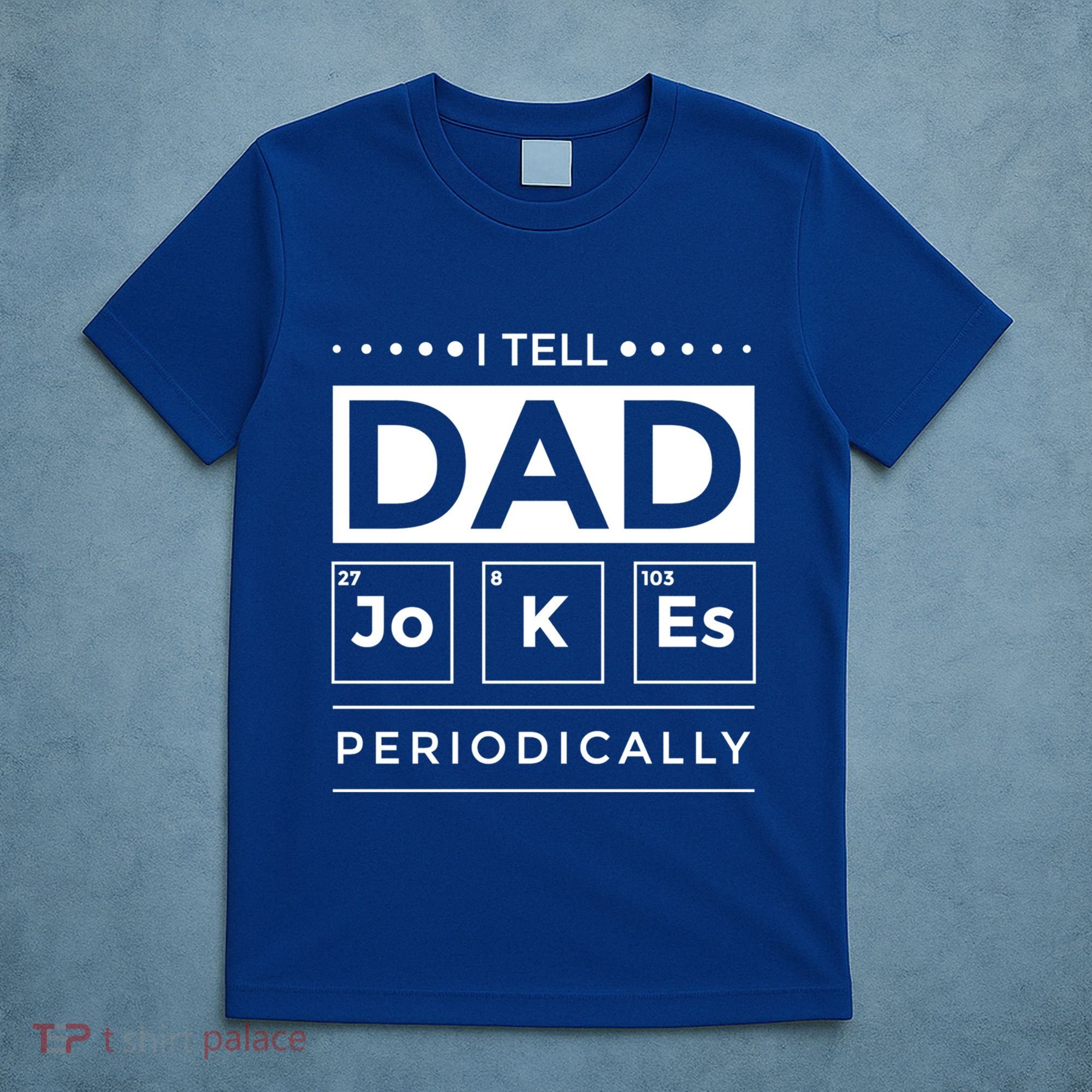 I Tell Dad Jokes Periodically Chemistry Elet Periodic Gift T-Shirt