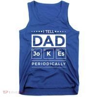 I Tell Dad Jokes Periodically Chemistry Elet Periodic Gift Tank Top thumb 0