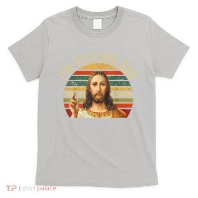 IM Telling Dad Funny Religious Christian Jesus Meme T-Shirt