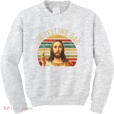 IM Telling Dad Funny Religious Christian Jesus Meme Kids Sweatshirt