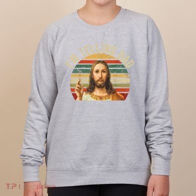 IM Telling Dad Funny Religious Christian Jesus Meme Women's Sweatshirt