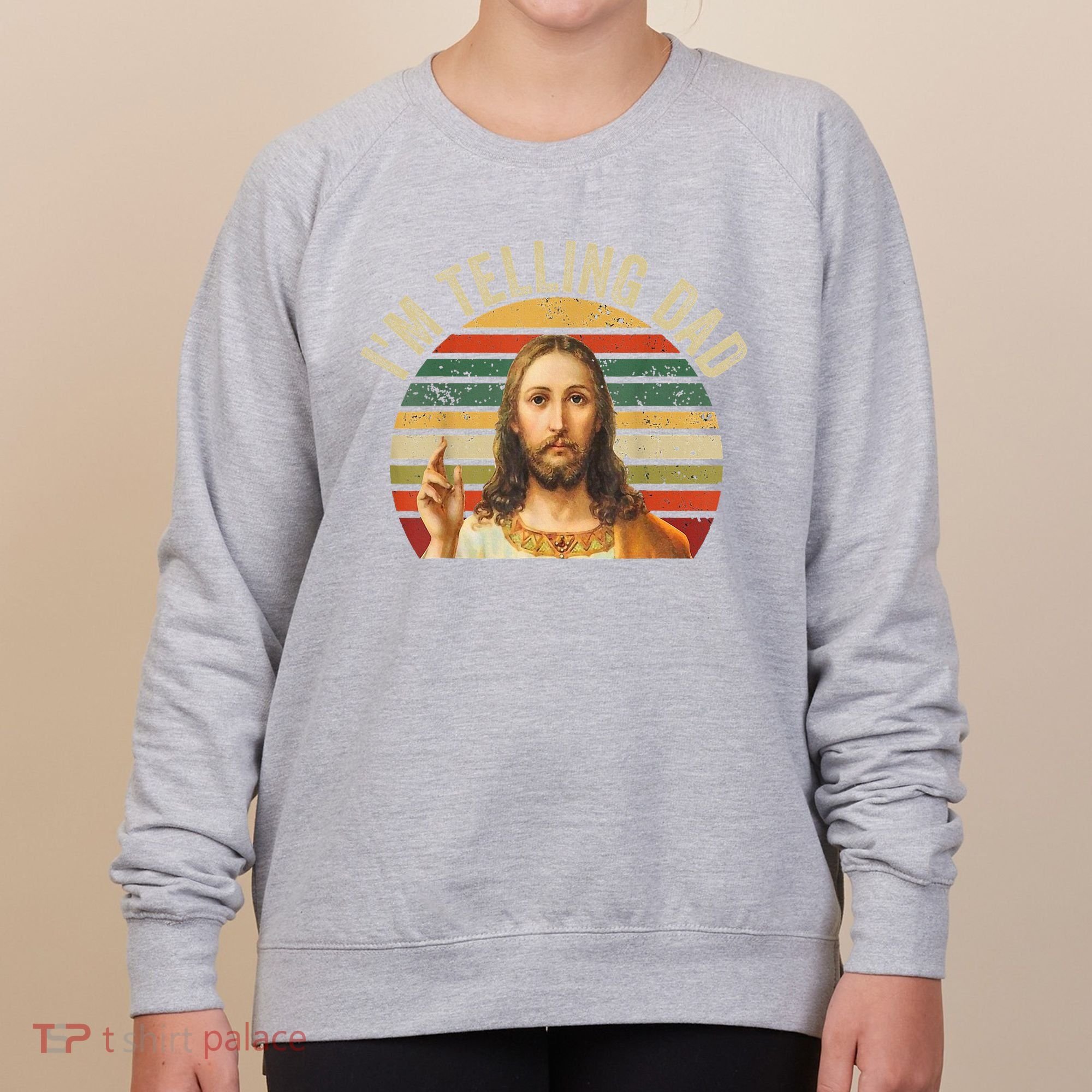 IM Telling Dad Funny Religious Christian Jesus Meme Women's Sweatshirt