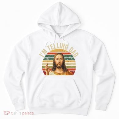 IM Telling Dad Funny Religious Christian Jesus Meme Hoodie