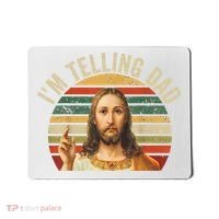IM Telling Dad Funny Religious Christian Jesus Meme Mousepad thumb 0