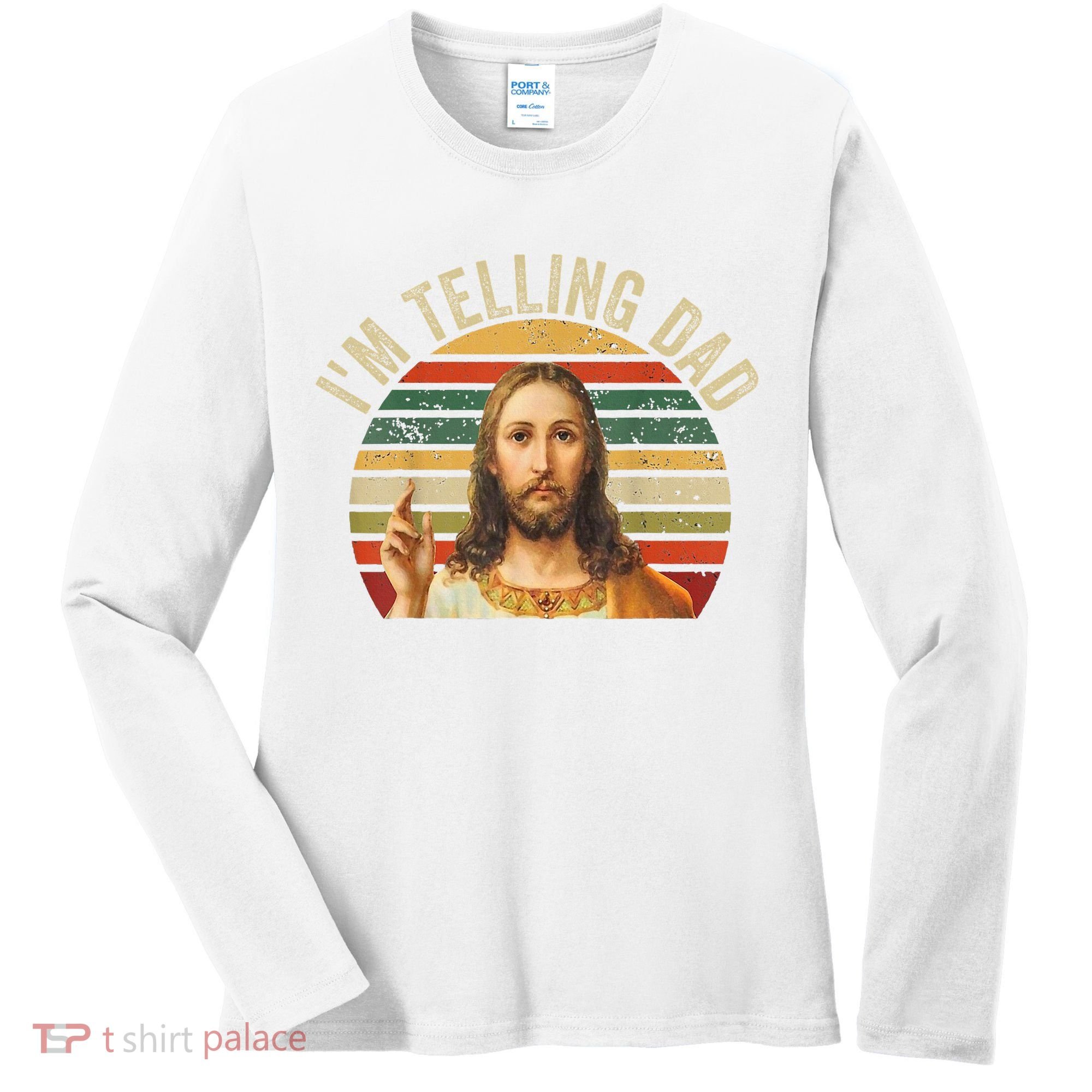 IM Telling Dad Funny Religious Christian Jesus Meme Women's Long Sleeve Shirt