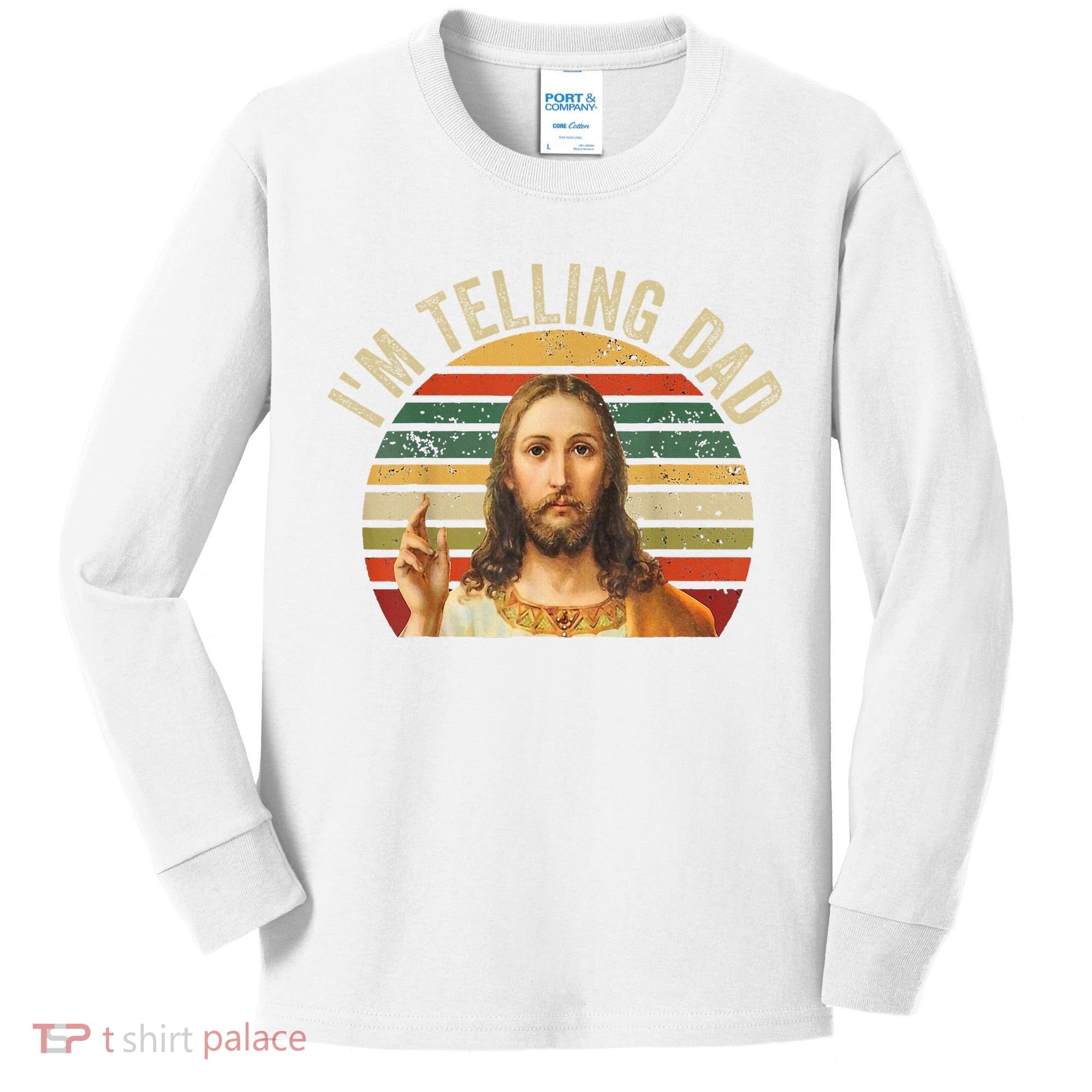 IM Telling Dad Funny Religious Christian Jesus Meme Kids Long Sleeve Shirt