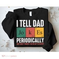 I Tell Dad Jokes Periodically Dad Funny Sweatshirt thumb 2