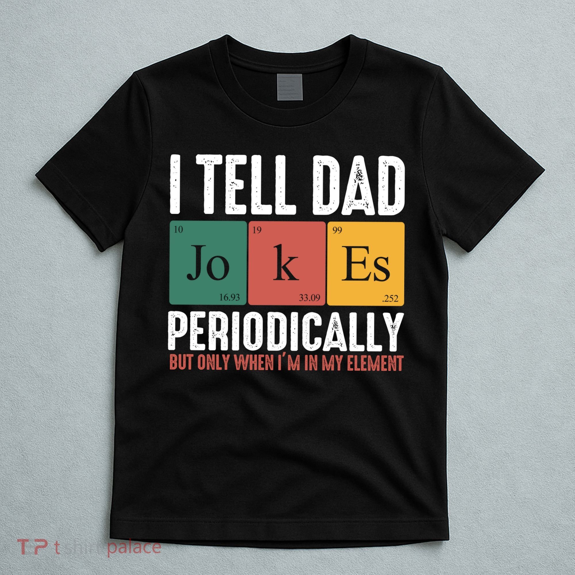 I Tell Dad Jokes Periodically Dad Funny T-Shirt
