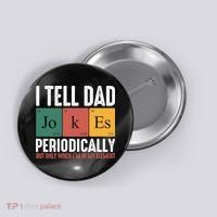 I Tell Dad Jokes Periodically Dad Funny Button thumb 0