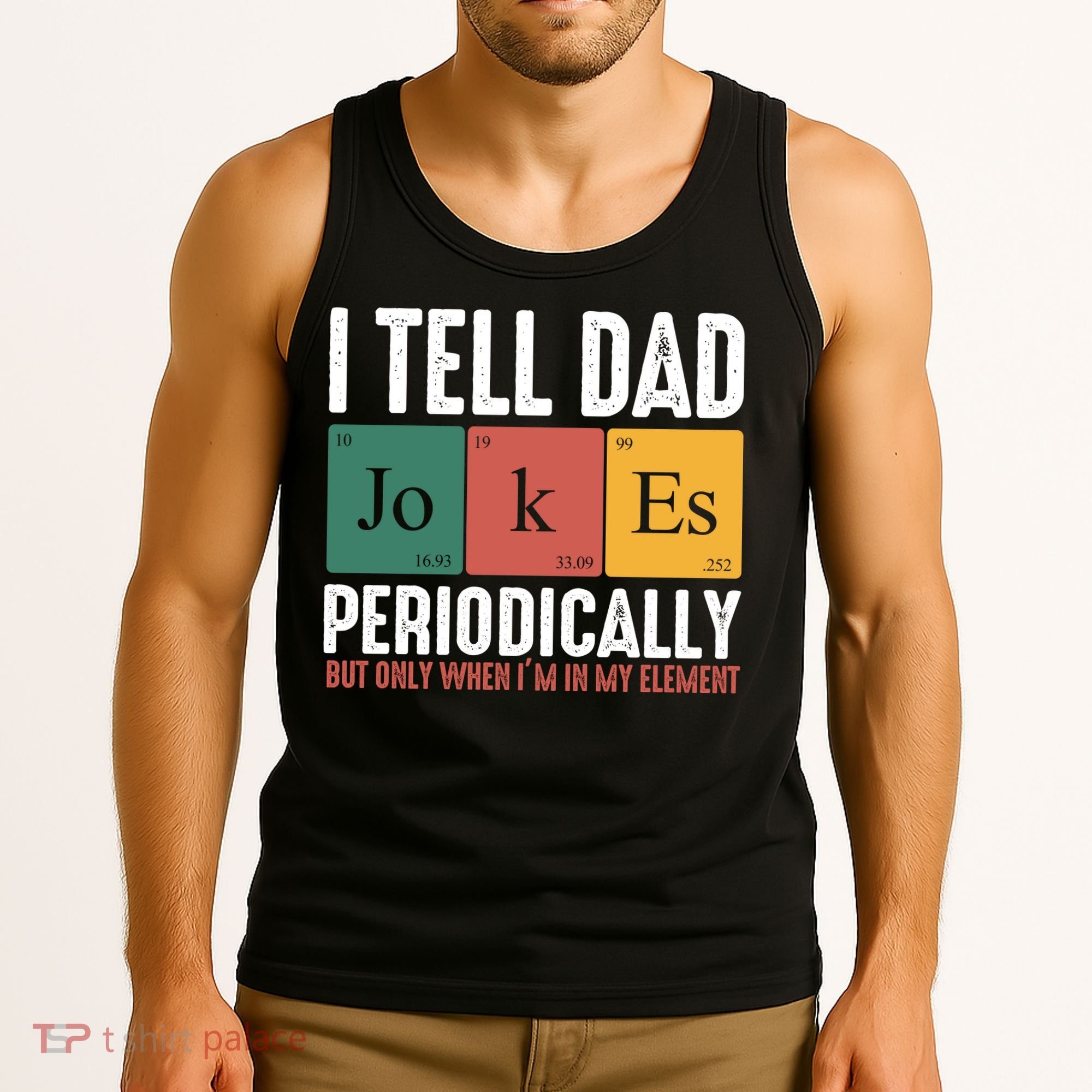 I Tell Dad Jokes Periodically Dad Funny Tank Top