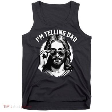 IM Telling Dad Jesus Wearing Sunglasses Tank Top