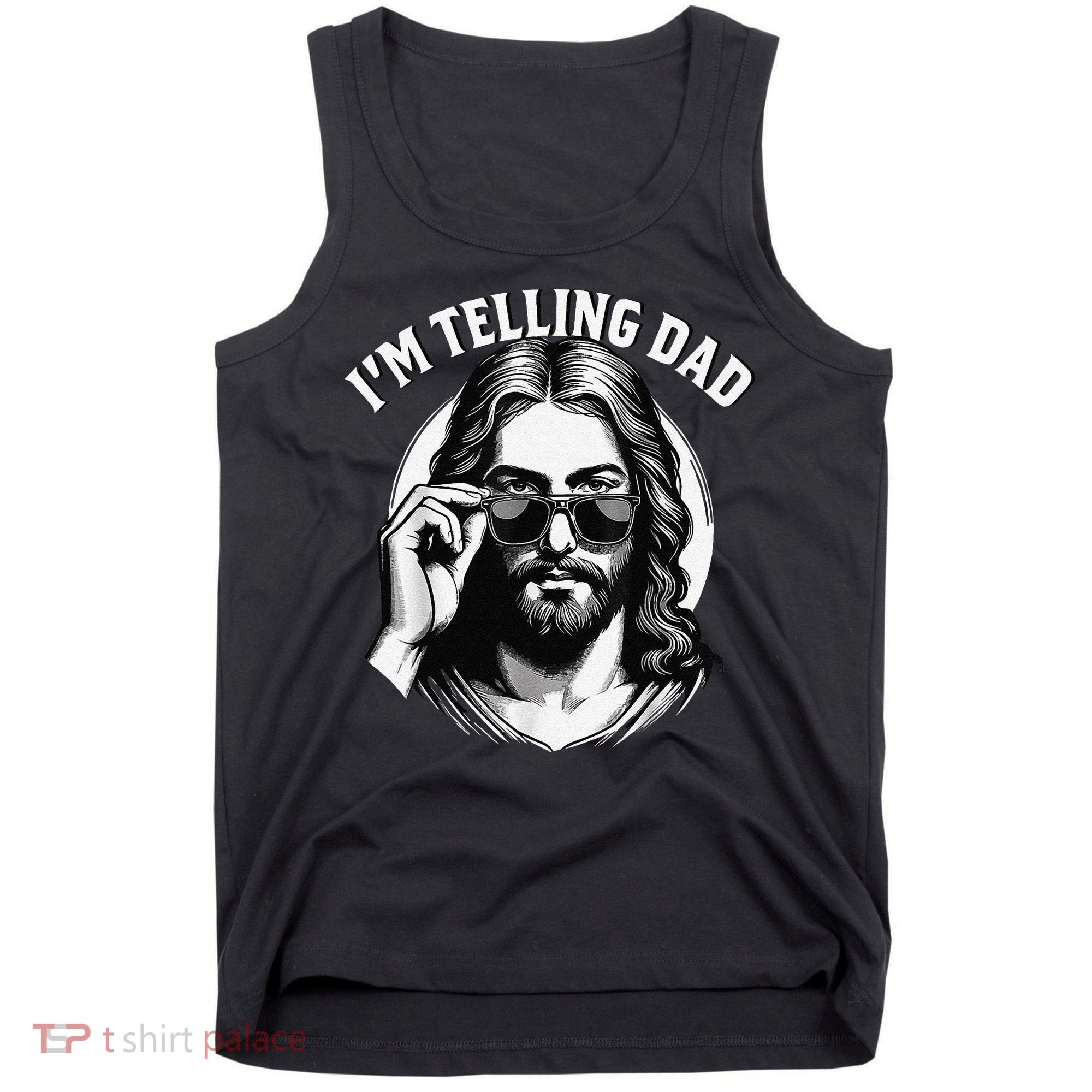 IM Telling Dad Jesus Wearing Sunglasses Tank Top