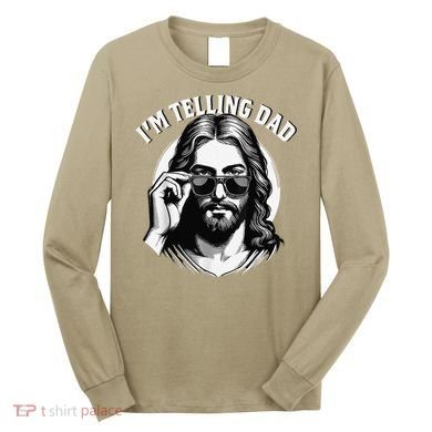 IM Telling Dad Jesus Wearing Sunglasses Long Sleeve Shirt