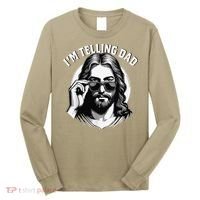 IM Telling Dad Jesus Wearing Sunglasses Long Sleeve Shirt thumb 0