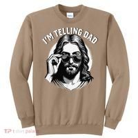 IM Telling Dad Jesus Wearing Sunglasses Sweatshirt thumb 0