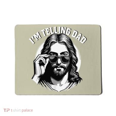 IM Telling Dad Jesus Wearing Sunglasses Mousepad