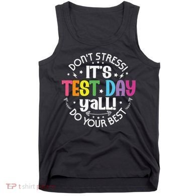 Its Test Day Yall Funny Testing Day For Teacher Student Tank Top