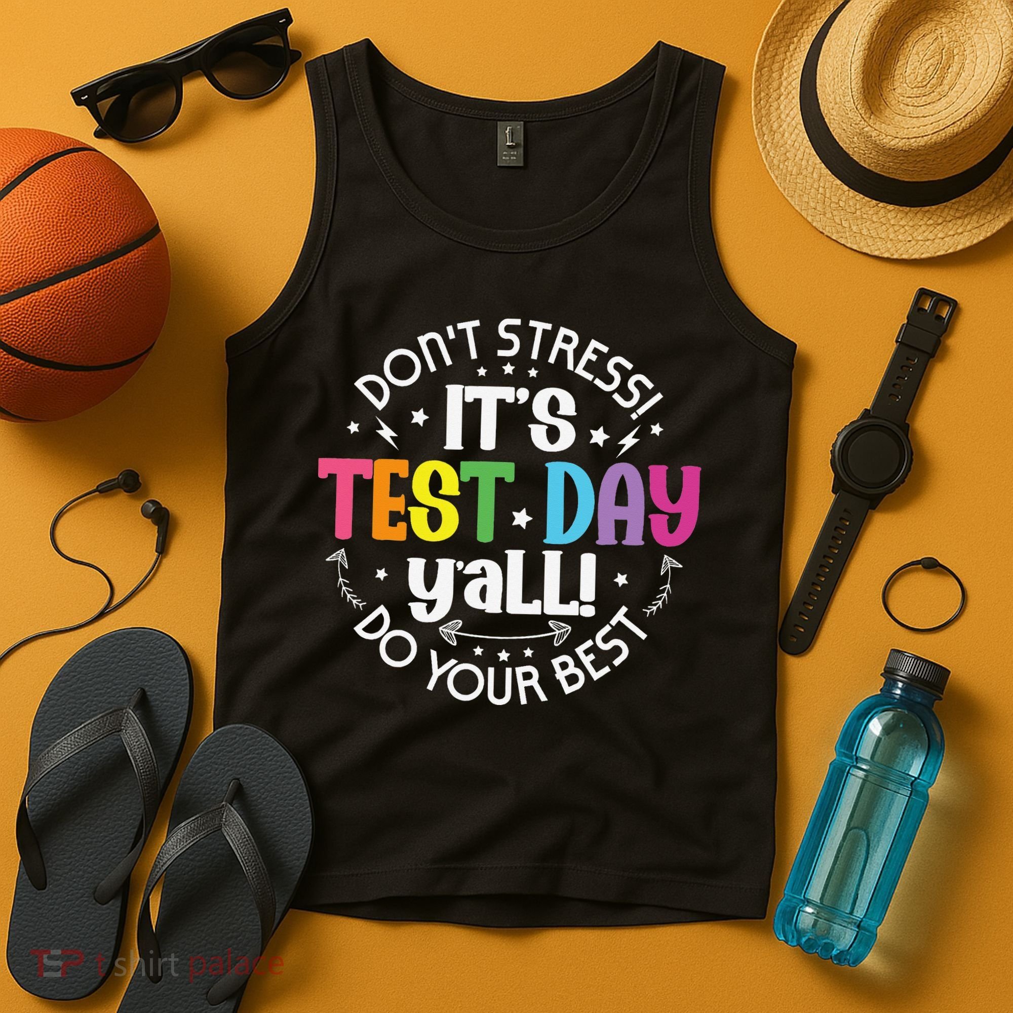 Its Test Day Yall Funny Testing Day For Teacher Student Tank Top