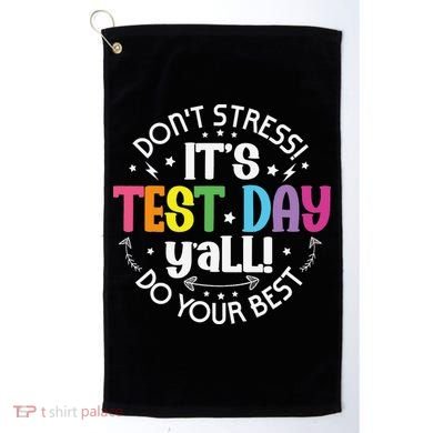 Its Test Day Yall Funny Testing Day For Teacher Student Golf Towel