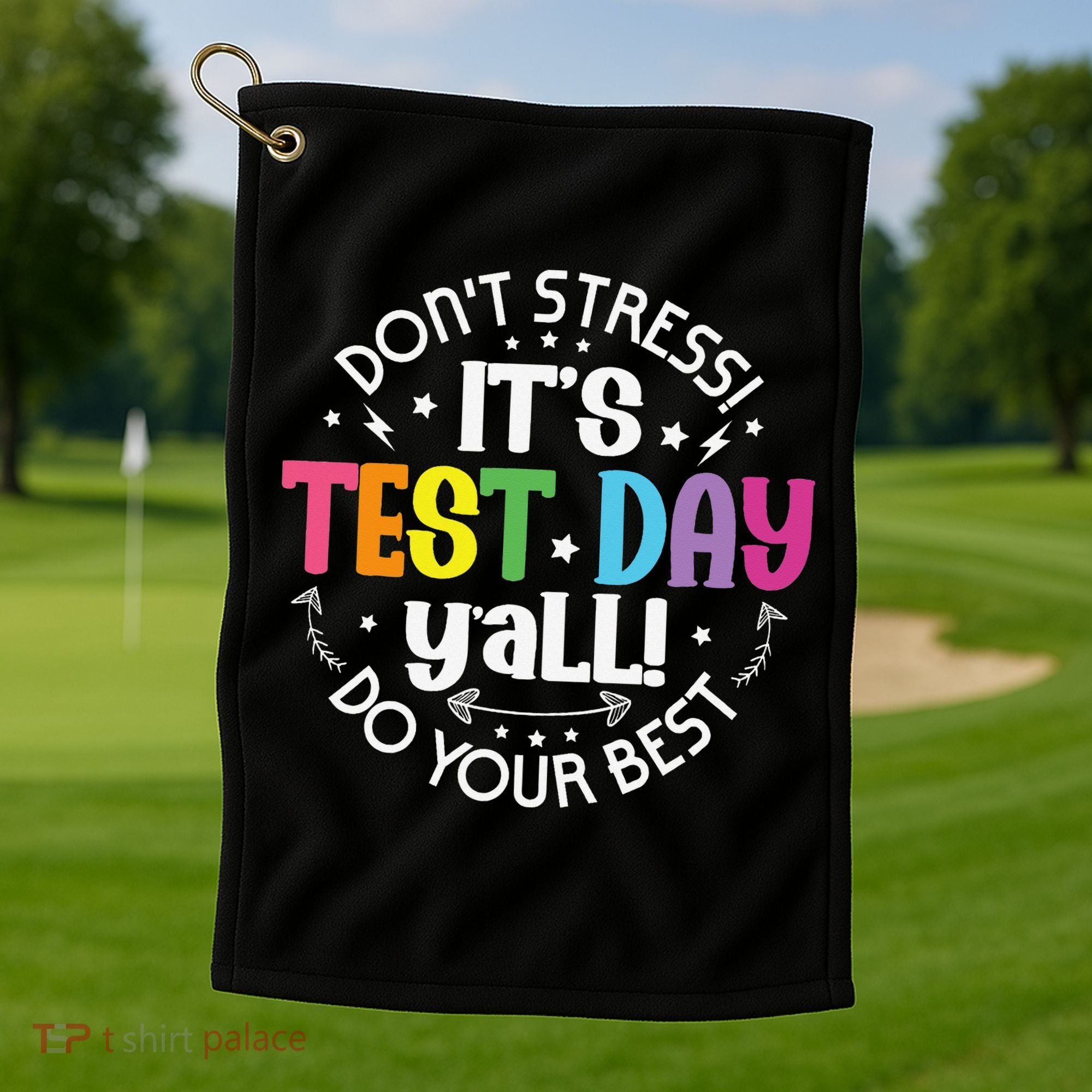 Its Test Day Yall Funny Testing Day For Teacher Student Golf Towel
