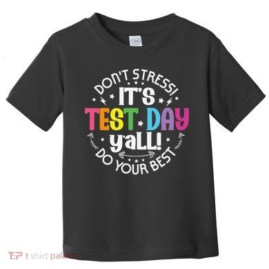 Its Test Day Yall Funny Testing Day For Teacher Student Toddler T-Shirt