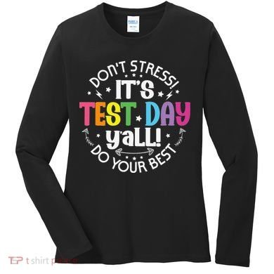 Its Test Day Yall Funny Testing Day For Teacher Student Women's Long Sleeve Shirt