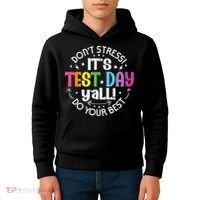 Its Test Day Yall Funny Testing Day For Teacher Student Kids Hoodie thumb 4
