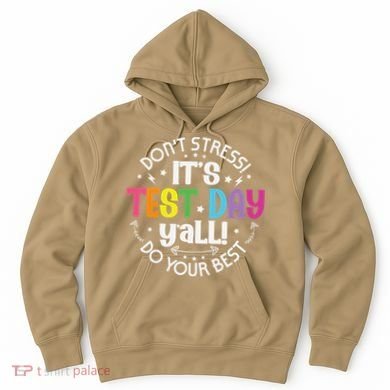Its Test Day Yall Funny Testing Day For Teacher Student Hoodie